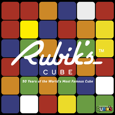 Rubik's: 50 Years of the World's Most Famous Cube Cover Image