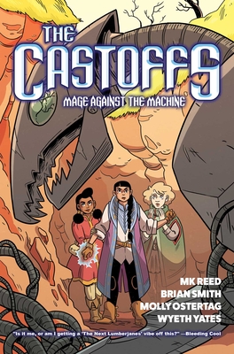 The Castoffs Vol. 1: Mage Against the Machine By MK Reed, Brian Smitty Smith, Molly Knox Ostertag (Illustrator), Wyeth Yates (Illustrator) Cover Image