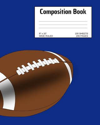 Composition Book: Football; Wide Ruled; 100 Sheets/200 Pages; 8 X 10 By Atkins Avenue Books Cover Image