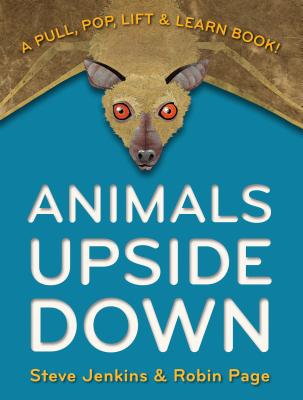 Animals Upside Down: A Pull, Pop, Lift & Learn Book! Cover Image