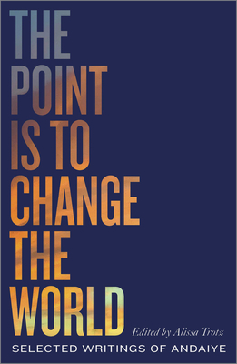 The Point is to Change the World: Selected Writings of Andaiye (Black Critique) Cover Image