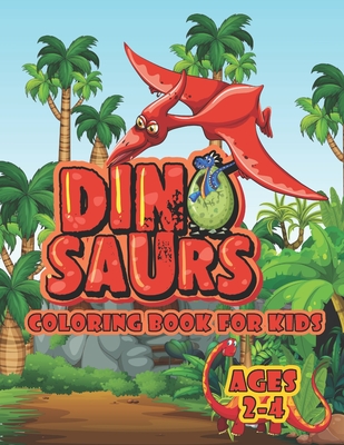 Dinosaur Coloring Book For Kids Ages 2-4: A Big Dinosaur Coloring Book For Toddlers and Preschoolers Cover Image