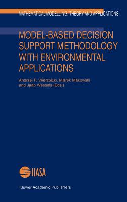 Model-Based Decision Support Methodology with Environmental Applications (Mathematical Modelling: Theory and Applications #9)