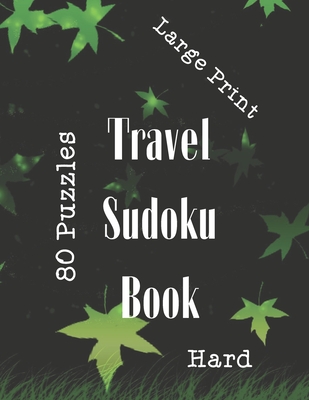 Travel Sudoku Book: Travel Sudoku Book For Adults, Travel Sudoku Puzzle Book, Sudoku Puzzles Book Hard, 80 Puzzles with Solutions, Sudoku Cover Image