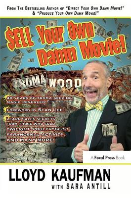 Sell Your Own Damn Movie! By Lloyd Kaufman Cover Image