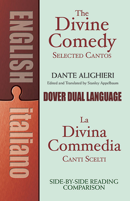 The Divine Comedy Selected Cantos: A Dual-Language Book (Dover Dual Language Italian) By Dante, Stanley Appelbaum (Editor) Cover Image