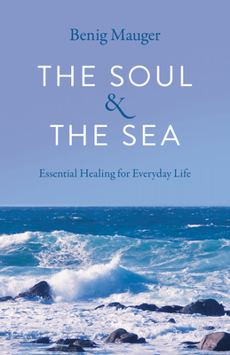 The Soul & the Sea: Essential Healing for Everyday Life