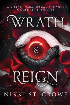 Wrath & Reign: A Villain Paranormal Romance Complete Series By Nikki St Crowe Cover Image