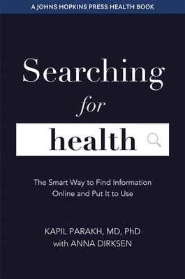 Searching for Health: The Smart Way to Find Information Online and Put It to Use (Johns Hopkins Press Health Books) Cover Image