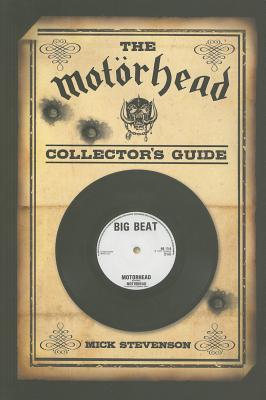 The Motörhead Collector's Guide By Mick Stevenson, Lemmy Kilmister (Foreword by) Cover Image