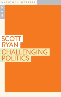 Challenging Politics (In the National Interest) By Scott Ryan Cover Image