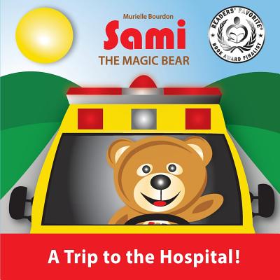 Cover for Sami the Magic Bear: A Trip to the Hospital!: (Full-Color Edition)