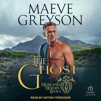 The Ghost (Highland Heroes #6) By Maeve Greyson, Antony Ferguson (Read by) Cover Image