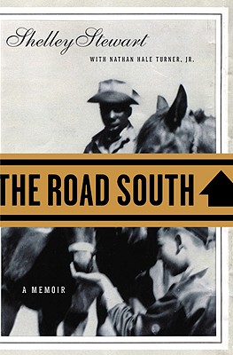 The Road South: A Memoir By Shelley Stewart, Nathan Hale Turner, Jr. Cover Image
