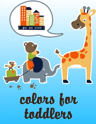 Colors For Toddlers: A Funny Coloring Pages for Animal Lovers for Stress  Relief & Relaxation (Paperback) | Quail Ridge Books