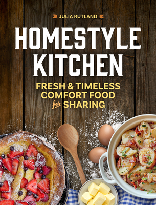 Homestyle Kitchen: Fresh & Timeless Comfort Food for Sharing Cover Image