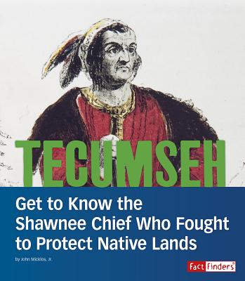 Tecumseh: Get to Know the Shawnee Chief Who Fought to Protect Native Lands (People You Should Know)