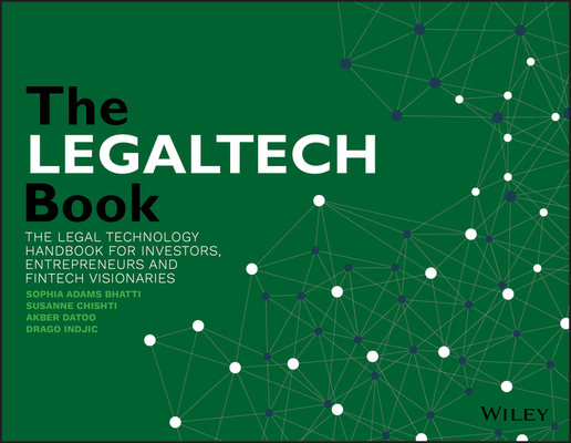 The Legaltech Book: The Legal Technology Handbook for Investors, Entrepreneurs and Fintech Visionaries Cover Image