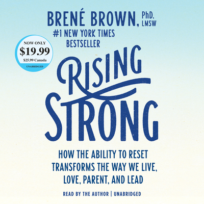 Rising Strong: How the Ability to Reset Transforms the Way We Live, Love, Parent, and Lead Cover Image