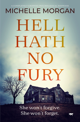 Hell Hath No Fury: A Completely Gripping Psychological Suspense
