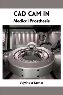 CAD CAM in Medical Prosthesis Cover Image