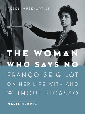 The Woman Who Says No: Françoise Gilot on Her Life with and Without Picasso Cover Image