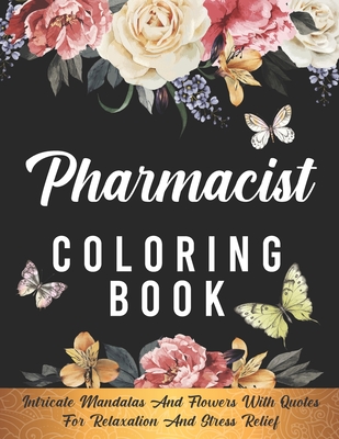 Pharmacist Coloring Book: Pharmacist Gifts Coloring book for Relaxation And Stress Relief, Gift For Pharmacy Technicians, Pharmacy Assistants, S Cover Image