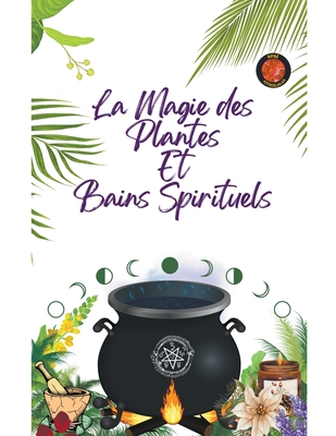 La Magie des Plantes Et Bains Spirituels Cover Image