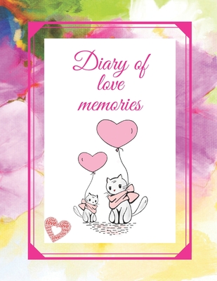 Diary of love memories: A diary in which you can write unusual stories from life. This cute notebook can also be used as a love book. Notebook By Indian Notebook Cover Image