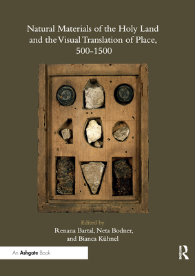Natural Materials of the Holy Land and the Visual Translation of Place, 500-1500 Cover Image