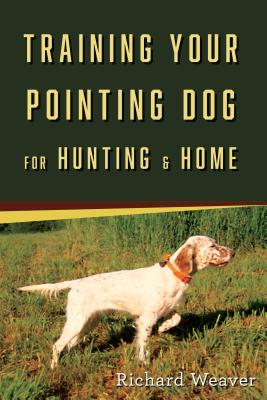 Training Your Pointing Dog for Hunting & Home Cover Image