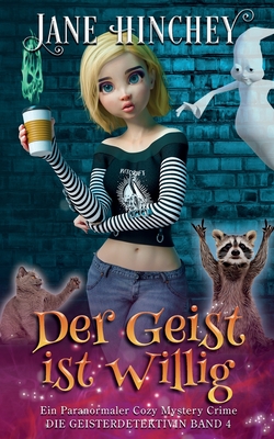 Der Geist is willig: Ein Paranormaler Cozy Mystery Crime Cover Image