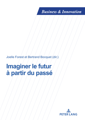 Imaginer Le Futur À Partir Du Passé (Business and Innovation #30) Cover Image