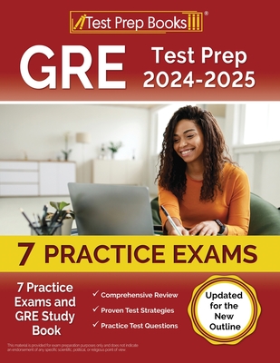 GRE Test Prep 2024-2025: 7 Practice Exams and GRE Study Book [Updated for the New Outline] Cover Image