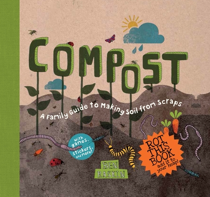 Compost: A Family Guide to Making Soil from Scraps (Discover Together Guides) By Ben Raskin Cover Image