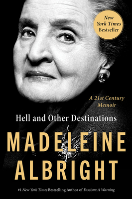 Hell and Other Destinations: A 21st-Century Memoir By Madeleine Albright Cover Image