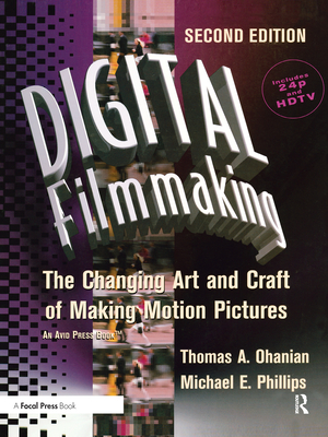 Digital Filmmaking: The Changing Art and Craft of Making Motion Pictures Cover Image