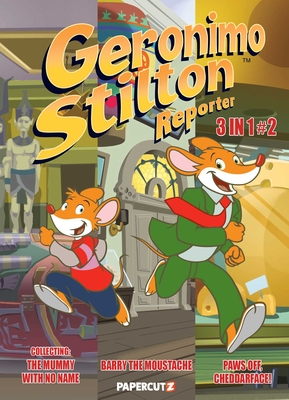 Geronimo Stilton Reporter 3 in 1 #2: Collecting “Stop Acting Around,” “The Mummy with No Name,” and “Barry the Moustache” (Geronimo Stilton Graphic Novels #2) By Geronimo Stilton Cover Image