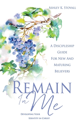 Remain In Me: Developing Your Identity in Christ Cover Image
