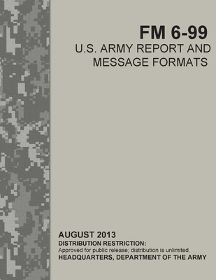 FM 6-99 U.S. Army Report and Message Formats (Paperback) | Trident ...