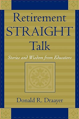 Retirement Straight Talk: Stories and Wisdom from Educators