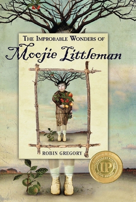 The Improbable Wonders of Moojie Littleman Cover Image