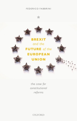 Brexit and the Future of the European Union: The Case for Reform By Federico Fabbrini Cover Image