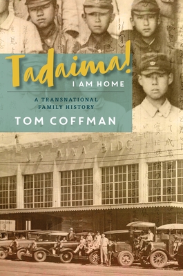 Cover for Tadaima! I Am Home: A Transnational Family History (Intersections: Asian and Pacific American Transcultural Stud #33)
