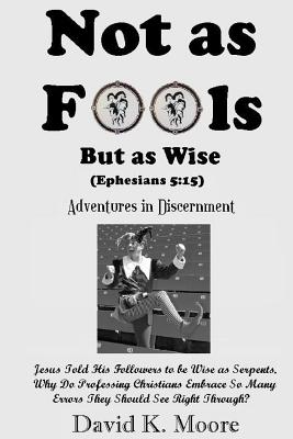 Not as Fools, But as Wise: (Adventures in Discernment) Cover Image