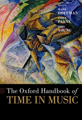 The Oxford Handbook of Time in Music (Oxford Handbooks)