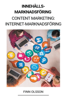 Innehållsmarknadsföring (Content Marketing: Internet-marknadsföring) By Finn Olsson Cover Image