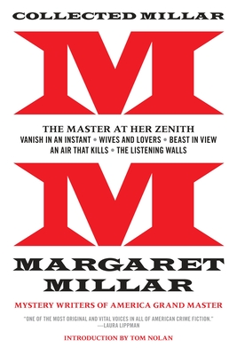 Collected Millar: The Master at Her Zenith: Vanish in an Instant; Wives and Lovers; Beast in View; An Air That Kills; The Listening Walls By Margaret Millar, Tom Nolan (Introduction by) Cover Image
