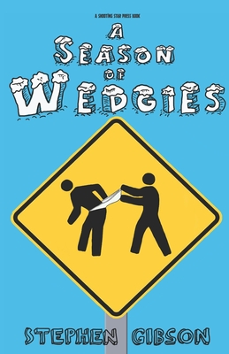 A Season of Wedgies By Stephen Gibson Cover Image