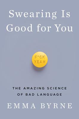 Swearing Is Good for You: The Amazing Science of Bad Language Cover Image